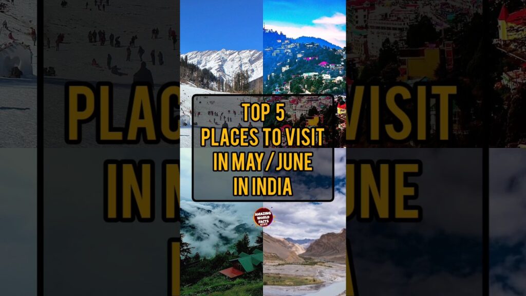Top 5 Places To Visit In May/June In India | Amazing World Facts